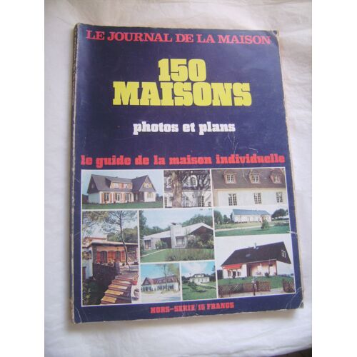 Le Journal De La Maison Hors-Série Supplément Au N° 76 : 150 Maisons, Photos Et Plans