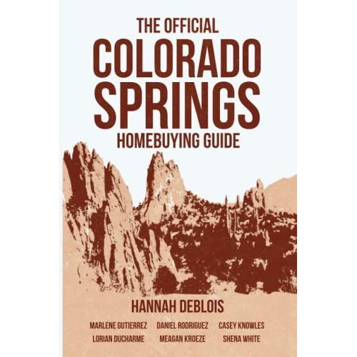 The Official Colorado Springs Home Buying Guide [Hannah Deblois Edition]