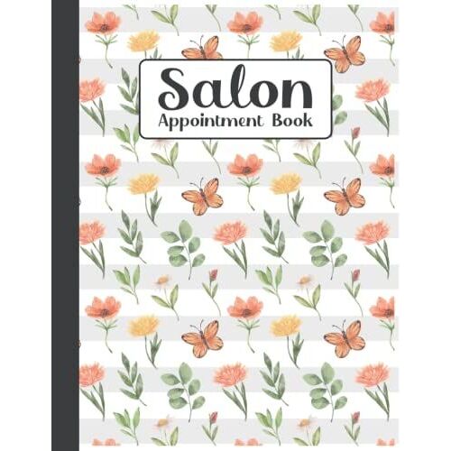 Salon Appointment Book: Weekly, Daily And Hourly Planner With 4 Column Perfect For Your Hairstyle Salon, Beauty Salon, Dental Clinic, Cute Gift Idea ... Beautician, Makeup Artists And Others