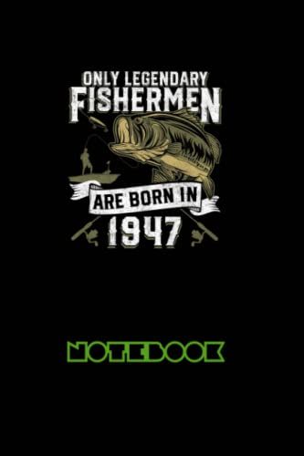 Note Book 6"X9" And 120 Lined Paper: Mens 74 Year Old Fishing Birthday Born 1947 74th Fisherman Gift Premium