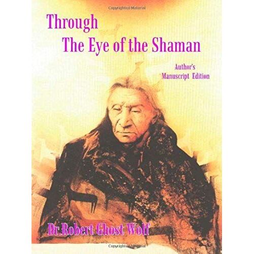 Through The Eye Of The Shaman - The Nagual Returns