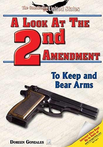 A Look At The Second Amendment: To Keep And Bear Arms