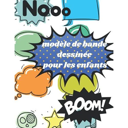 Modèle De Bande Dessinée Pour Les Enfants: 110 Pages 8.5 X 11 In (21.59 X 27.94 Cm) Modèles De Dessins Animés Vierges Sympas Pour Les Enfants, ... Ton Enfant Dans Ce Carnet... (French Edition)