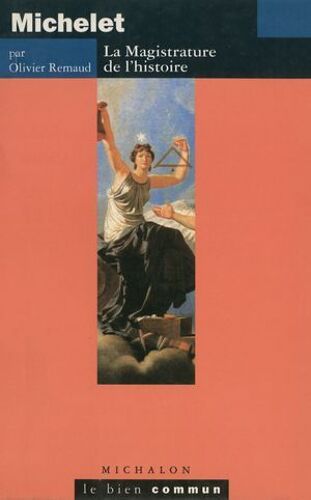 Michelet. La Magistrature De L'histoire