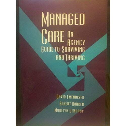Managed Care: An Agency Guide To Surviving And Thriving
