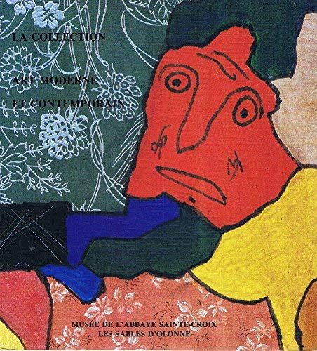 La Collection D'Art Moderne Et Contemporain - Musee De L'Abbaye Sainte-Croix, Les Sables D'Olonne (French Edition)