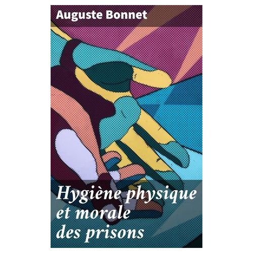 Hygiène Physique Et Morale Des Prisons