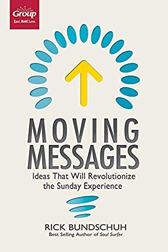 Moving Messages: Ideas That Will Revolutionize The Sunday Experience