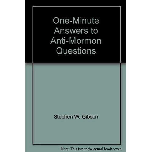 One-Minute Answers To Anti-Mormon Questions