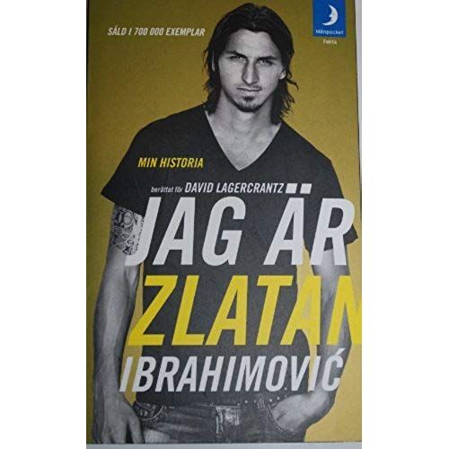 Jag Är Zlatan Ibrahimovi? : Min Historia