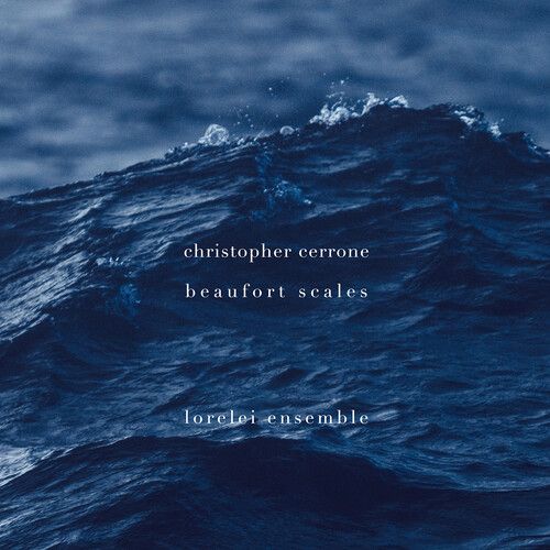 Lorelei Ensemble - Cerrone: Beaufort Scales [Compact Discs]