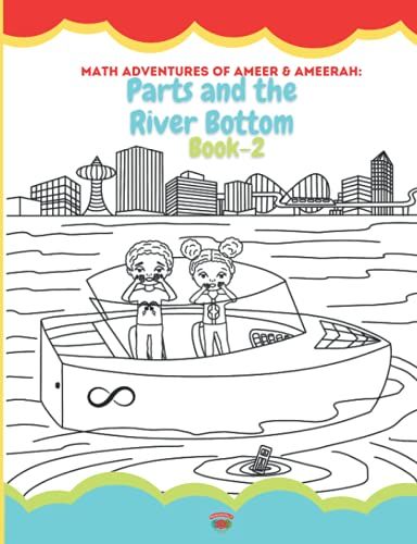 Math Adventures Of Ameer And Ameerah: Parts And The River Bottom
