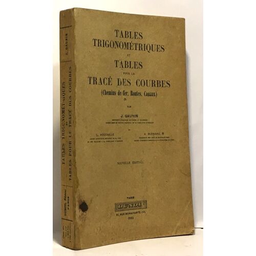 Tables Trigonométriques Et Tables Pour Le Tracé Des Courbes ( Chemins De Fer Routes Canaux)