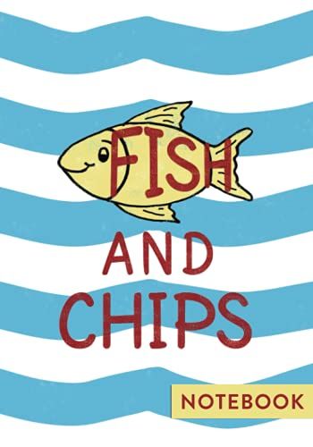 Fish And Chips Notebook: Smile With This Fish And Chips Sign Notebooking Journal Perfect For Chefs, Foodies And Anyone With A Sense Of Whimsy