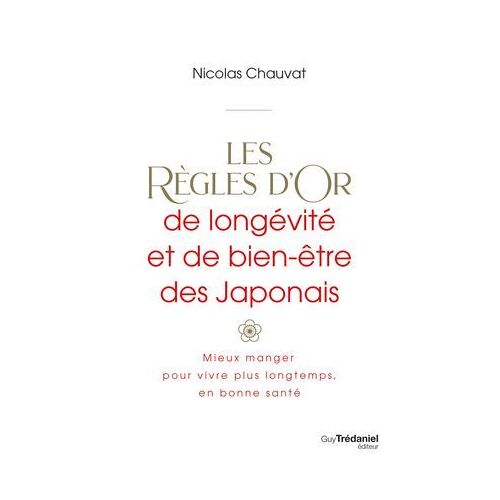Les Règles D'or De Longévité Et De Bien-Être Des Japonais - Mieux Manger, Pour Vivre Plus Longtemps, En Bonne Santé
