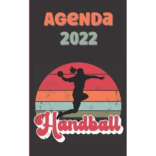 Agenda 2022 Handball: Planner Annuel Professionnel Ou Pour Lycée Collège Étudiant : Handballeuse (French Edition)