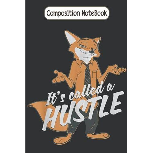Composition Notebook: Nick Willde Its Called Hustle - Zotopia Journal/Notebook 6x9 Inches 100 Pages Blank Lined Paperback
