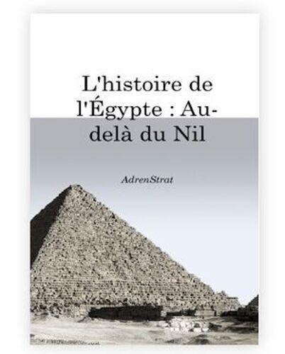 L'histoire De L'égypte : Au-Delà Du Nil