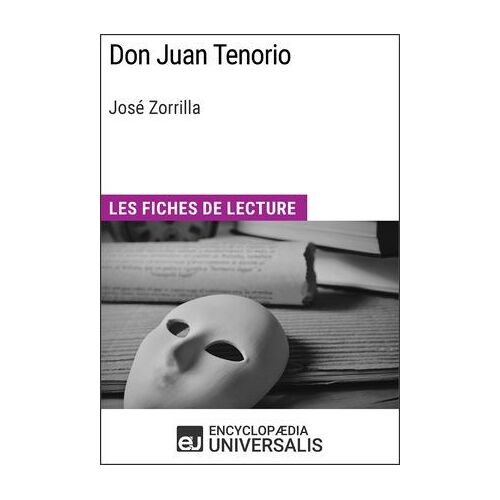 Don Juan Tenorio De José Zorrilla (Les Fiches De Lecture D'universalis)