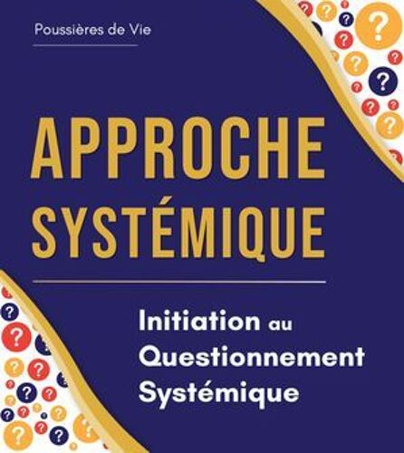Approche Syste¿Mique : Initiation Au Questionnement Systémique