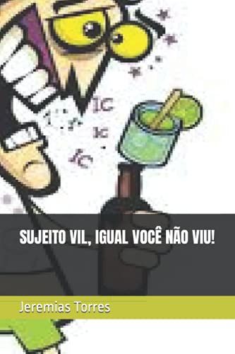Sujeito Vil, Igual Você Não Viu! (Portuguese Edition)