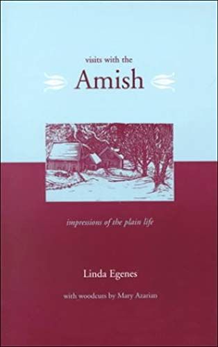 Visits With The Amish: Impressions Of The Plain Life / Linda Egenes ; With Woodcuts By Mary Azarian.