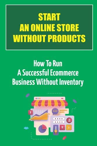 Start An Online Store Without Products: How To Run A Successful Ecommerce Business Without Inventory: Affiliate Launch