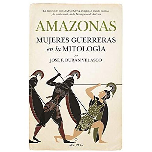 Amazonas, Mujeres Guerreras En La Mitologia