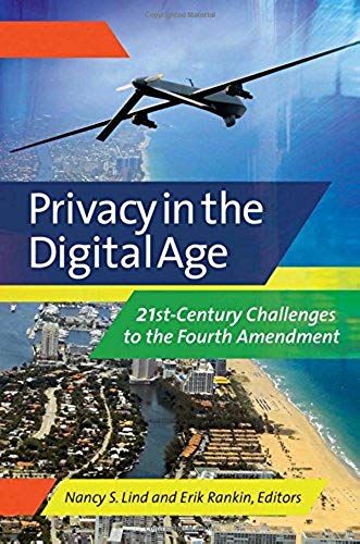 Privacy In The Digital Age [2 Volumes]: 21st-Century Challenges To The Fourth Amendment