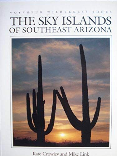 The Sky Islands Of Southeast Arizona (Voyageur Wilderness Books)