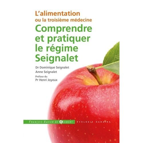 Comprendre Et Pratiquer Le Régime Seignalet - L'alimentation Ou La Troisième Médecine