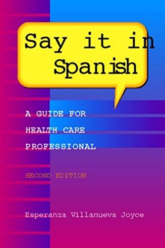 Say It In Spanish: A Guide For Health Care Professionals, 2e