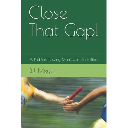 Close That Gap!: A Problem-Solving Manifesto (4th Edition)