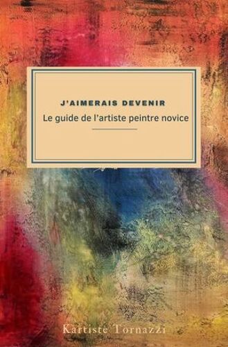 Le Guide De L'artiste Peintre Novice
