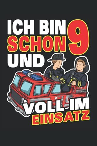 Ich Bin Schon 9 Und Voll Im Einsatz: Feuerwehr Geburtstag Notizbuch Tagebuch | Din A5 | Liniert | 120 Seiten (German Edition)