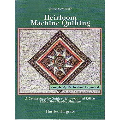 Heirloom Machine Quilting: A Comprehensive Guide To Handquilted Effects Using Your Sewing Machine