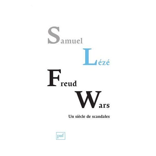 Freud Wars : Un Siècle De Scandales