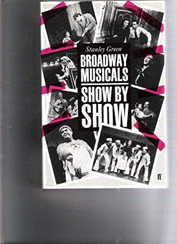 Broadway Musicals: Show By Show