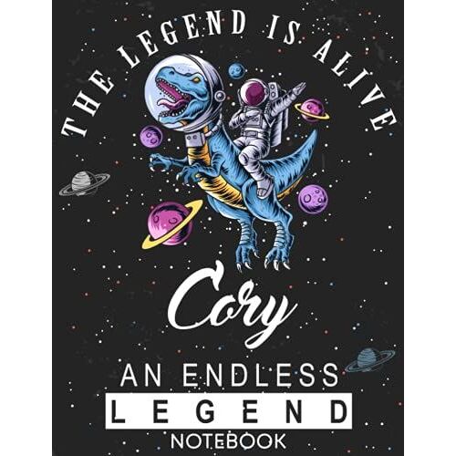 The Legend Is Alive Cory An Endless Legend Notebook: Astronaut Notebook Birthday Gift For Boys, Men With Personalized Name With Awesome Space Cover Design, 8.5x11 In ,110 Lined Pages.