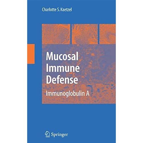 Mucosal Immune Defense: Immunoglobulin A