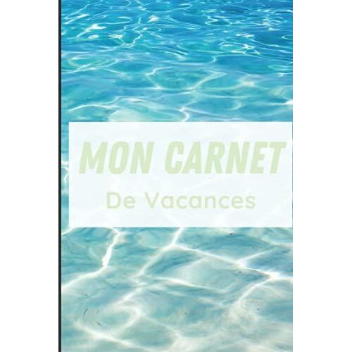 Mon Carnet De Vacances: Souvenirs De Mes Vacances Voyages (French Edition)