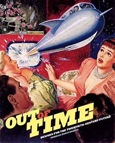 Out Of Time: Designs For The Twentieth-Century Futures