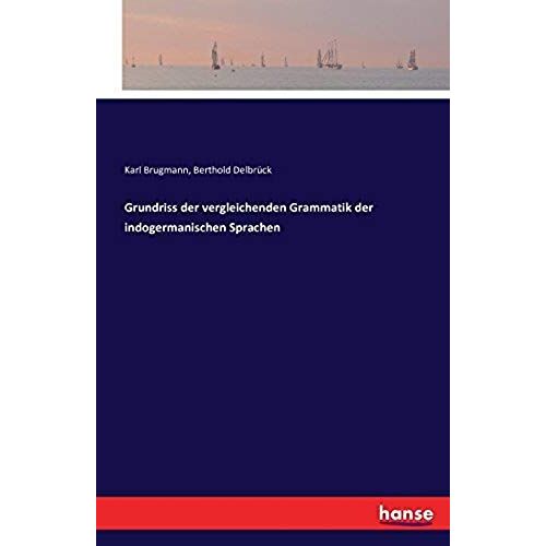 Grundriss Der Vergleichenden Grammatik Der Indogermanischen Sprachen