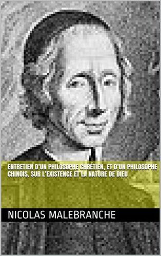 Entretien D'un Philosophe Chrétien, Et D'un Philosophe Chinois, Sur L'existence Et La Nature De Dieu