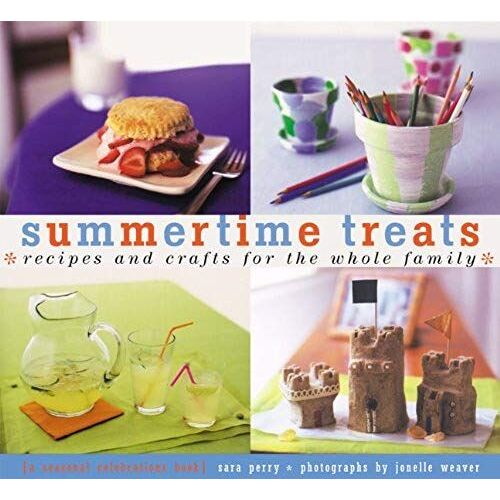Summertime Treats: Recipes And Crafts For The Whole Family (Treats) (Treats: Just Great Recipes)