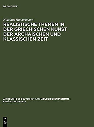 Realistische Themen In Der Griechischen Kunst Der Archaischen Und Klassischen Zeit