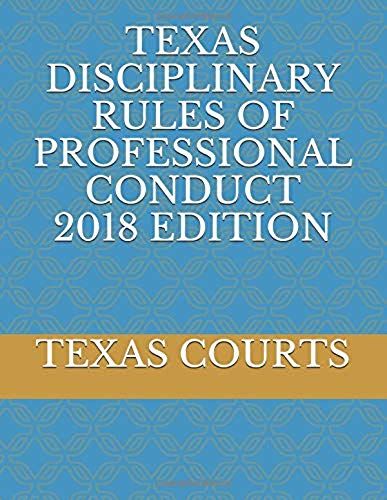 Texas Disciplinary Rules Of Professional Conduct 2018 Edition