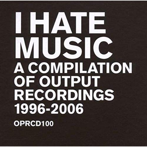 I Hate Music - Output Music Compilation
