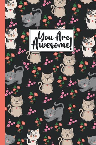 You Are Awesome Cat Composition Notebook: Animal Lover Cat Journal Notebook For Men, Women, Girls, Kids - 6 X 9" 100 Pages