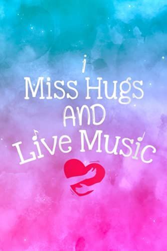 Womens I Miss Hugs And Live Music Cool - Daily Dream Journal
